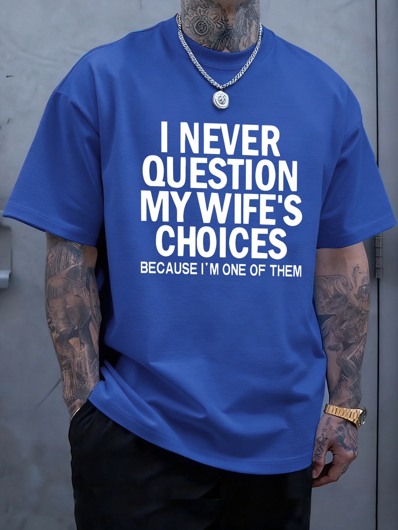 I never question my wife's cho - Men'S Fashion Questions 评论和价格