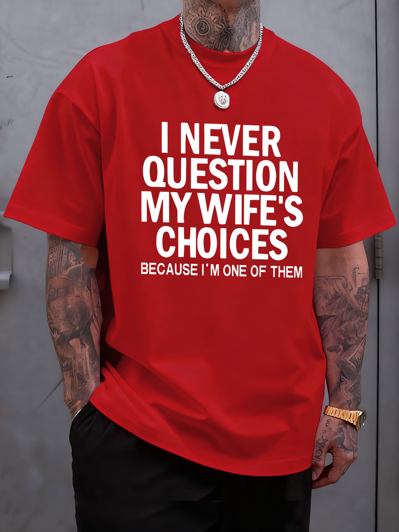 I never question my wife's cho - Men'S Fashion Questions 评论和价格
